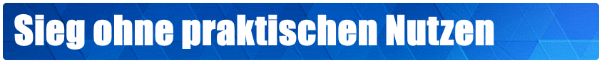 Sieg ohne praktischen Nutzen
